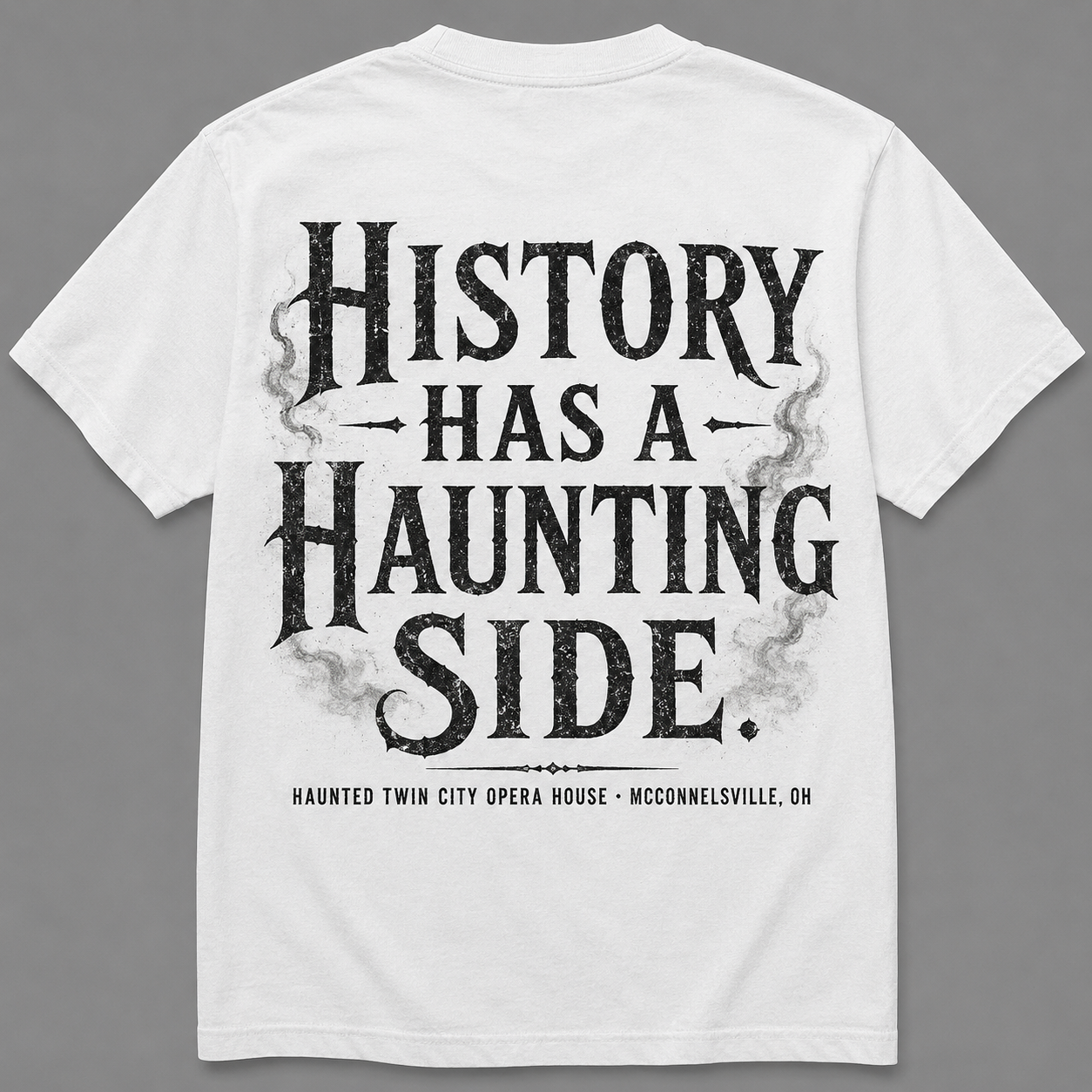 History Has A Haunting Side - White T-Shirt back view